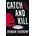 Catch and Kill