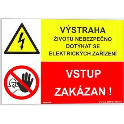 Traiva s.r.o. VÝSTRAHA - Životu nebezpečno dotýkat se elektrických zařízení VSTUP ZAKÁZÁN Verze: Samolepka 210 x 148 mm (A5) tl. 0.1 mm - Kód: 16112