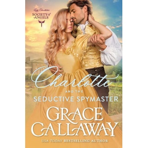 Charlotte and the Seductive Spymaster | Grace Callaway (ISBN: 9781960956132)
