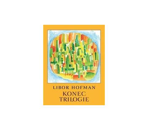 Konec trilogie - Libor Hofman