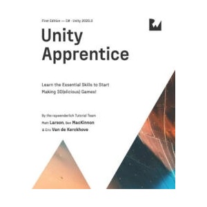 Unity Apprentice (First Edition): Learn the Essential Skills to Start Making 3D(elicious) Games | Ben MacKinnon, Eric van de Kerckhove (ISBN: 9781950325597)