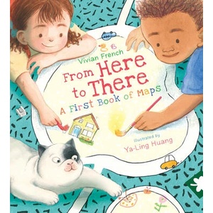 From Here to There: A First Book of Maps | Ya-Ling Huang (ISBN: 9781536225112)