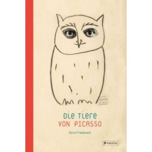 Die Tiere von Picasso | Boris Friedewald, Pablo Picasso (ISBN: 9783791349893)