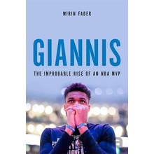 Giannis: The Improbable Rise of an NBA MVP Fader Mirin