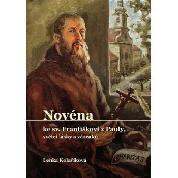 Novéna ke sv. Františkovi z Pauly, světci lásky a zázraků - Kolaříková Lenka