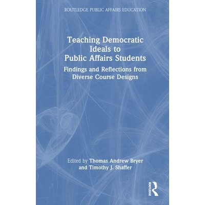Teaching Democratic Ideals to Public Affairs Students Taylor & Francis Ltd