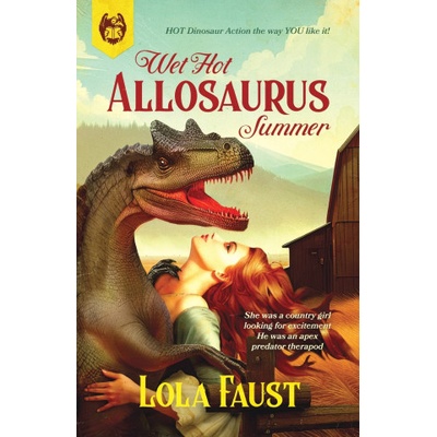 Independently Published Wet Hot Allosaurus Summer | Lola Faust