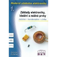 Moderní učebnice elektroniky - 1. díl - základy, ideální a reálné prvky: rezistor, kondenzátor, cívka - Doleček Jaroslav