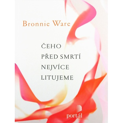 Čeho před smrtí nejvíce litujeme - Bronnie Ware