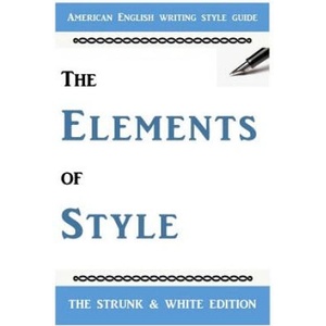 The Elements of Style: The Classic American English Writing Style Guide | E. B. White, William Strunk Jr (ISBN: 9781727074222)