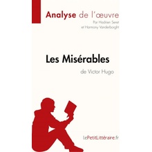 Les Misérables de Victor Hugo Analyse de l'oeuvre