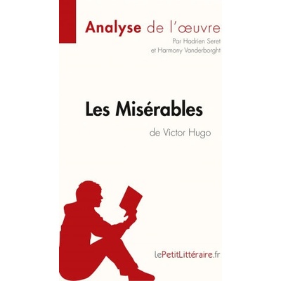 Les Misérables de Victor Hugo Analyse de l'oeuvre