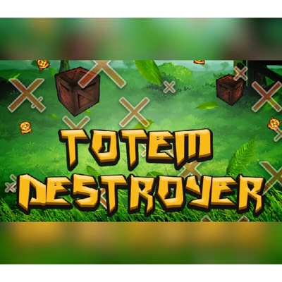 Totem Destroyer