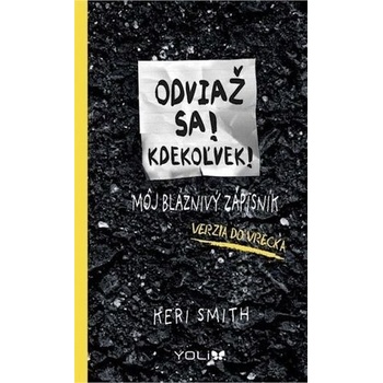 Odviaž sa! Kdekoľvek! - Smith Keri