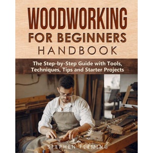 Woodworking for Beginners Handbook | Stephen Fleming (2020)