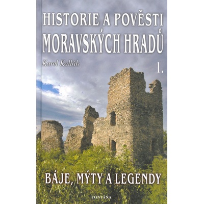 Historie a pověsti moravských hradů - Karel Kalláb