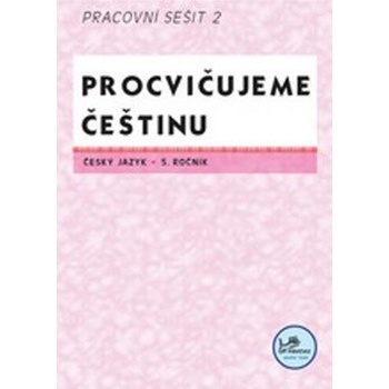 Procvičujeme češtinu 5. ročník pracovní sešit 2 Hana Mikulenková