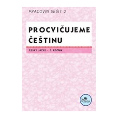 Procvičujeme češtinu 5. ročník pracovní sešit 2 Hana Mikulenková