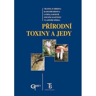 Přírodní toxiny a jedy - Vratislav Hrdina, Radomír Hrdina, Luděk Jahodář, Zdeněk Martinec, Vladimír Měrka
