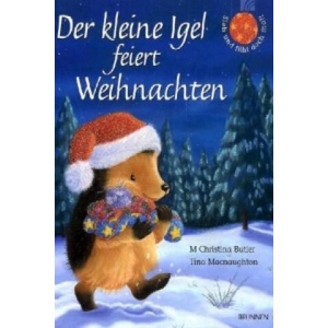 Der kleine Igel feiert Weihnachten | M. Chr. Butler, Tina Macnaughton, Irmtraut Fröse-Schreer (ISBN: 9783765568992)