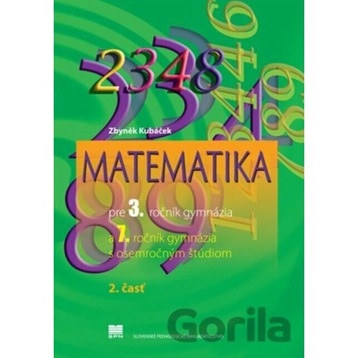 Matematika pre 3. ročník gymnázia a 7. ročník GOŠ 2. časť