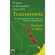 The Status and Recognition of Post-1992 Transnistria - Richard Colbey, Legend Press Ltd