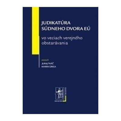 Judikatúra Súdneho dvora EÚ vo veciach verejného obstarávania - Tkáč Juraj, Griga Marek