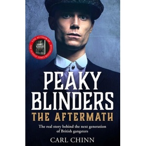 Peaky Blinders: The Aftermath: The real story behind the next generation of British gangsters | CHINN, CARL (ISBN: 9781789464511)