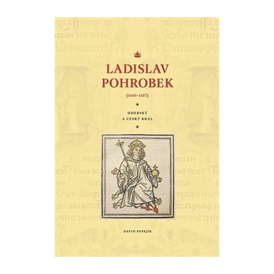 Ladislav Pohrobek - 1440–1457 - David Papajík