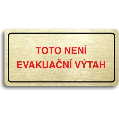 ACCEPT Piktogram TOTO NENÍ EVAKUAČNÍ VÝTAH II - zlatá tabulka - barevný tisk