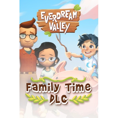 Everdream Valley: Family Time