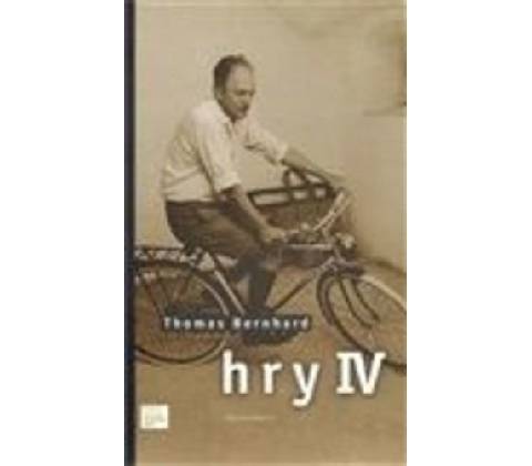Hry IV. - Thomas Bernhard