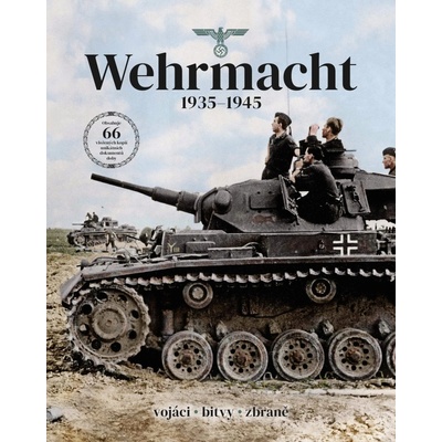 Wehrmacht 1935-1945 - Vojáci, bitvy, zbraně