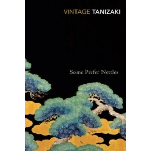 Some Prefer Nettles | Junichiro Tanizaki (ISBN: 9780099283379)