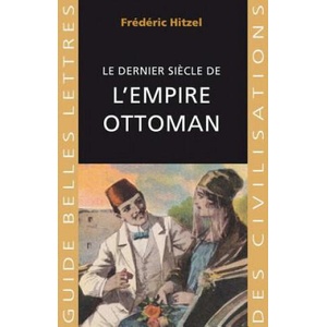 Le Dernier Siecle de L'Empire Ottoman (1789-1923) | Frédéric Hitzel (ISBN: 9782251410524)