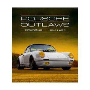 Porsche Outlaws: Stuttgart Hot Rods | Ross, Michael Alan (ISBN: 9780760382639)