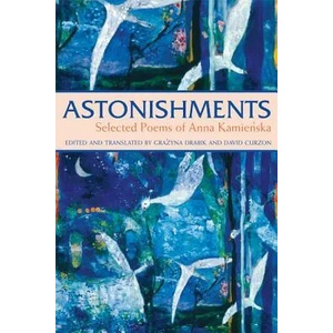 Astonishments: Selected Poems of Anna Kamienska - Paperback Edition | Grazyna Drabik, David Curzon (ISBN: 9781557255990)