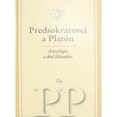 Antológia z diel filozofov - Predsokratovci a Platón