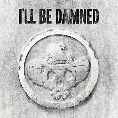 I'LL BE DAMNED - I'LL BE DAMNED LTD. LP