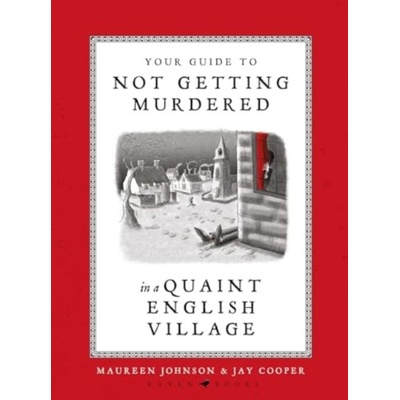 Your Guide to Not Getting Murdered in a Quaint English Village (Johnson Maureen(Pevná vazba