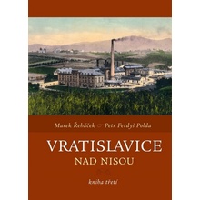 Vratislavice nad Nisou - kniha třetí Marek Řeháček, Petr Polda