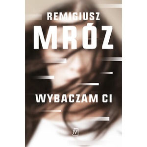 Wybaczam ci | Mróz Remigiusz (2024)