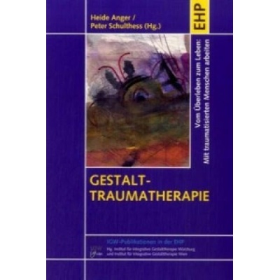 Gestalt-Traumatherapie | Heide Anger, Peter Schulthess