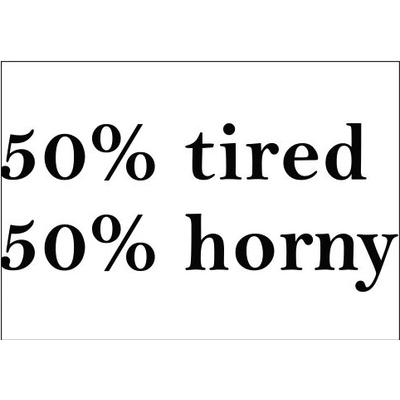 Plakát typ A4-A0 Tired and horny