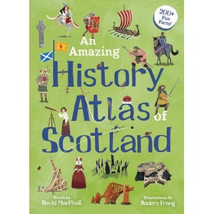 An Amazing History Atlas of Scotland (ISBN: 9781782508632)