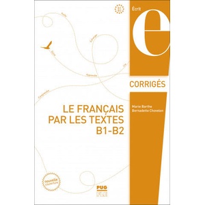 Le français par les textes B1-B2 - Corrigés | CHOVELON, BARTHE (ISBN: 9782706146879)
