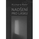 Nadšení pro lásku - Richard Rohr