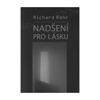 Nadšení pro lásku - Richard Rohr