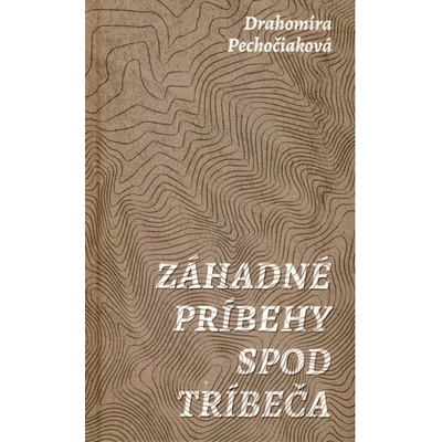 Záhadné príbehy spod Tríbeča - Drahomíra Pechočiaková