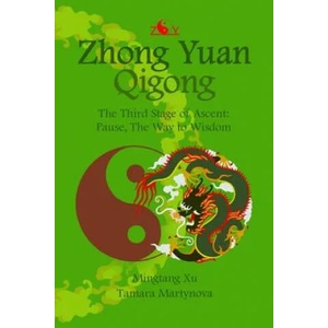 Zhong Yuan Qigong. : The Third Stage of Ascent: Pause, The Way to Wisdom | Mingtang Xu, Tamara Martynova (ISBN: 9781467902762)